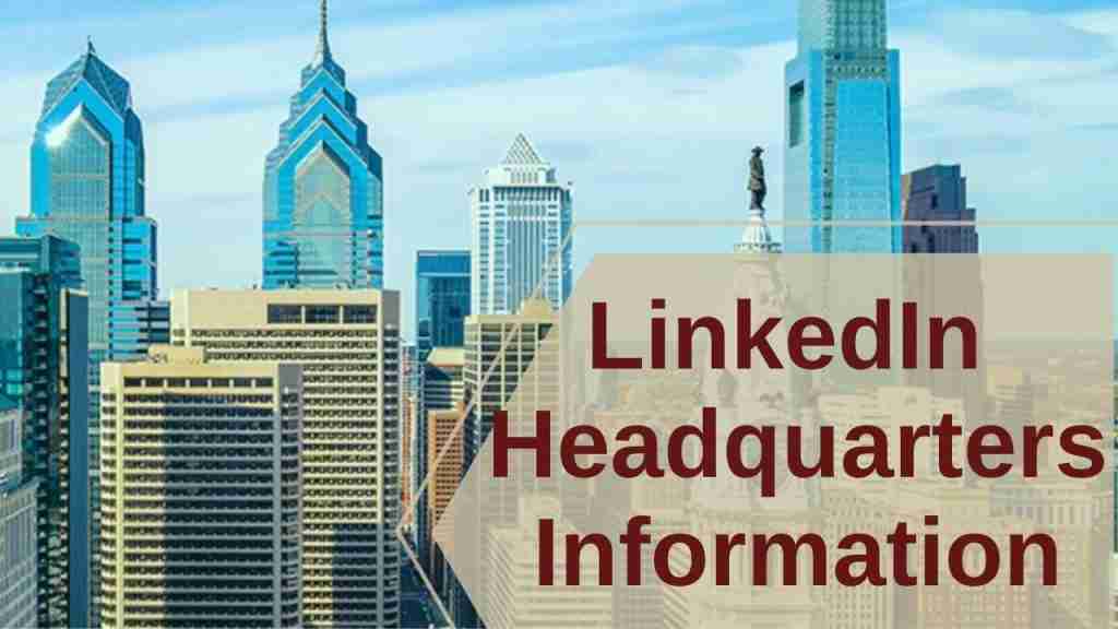 LinkedIn Headquarters Information
