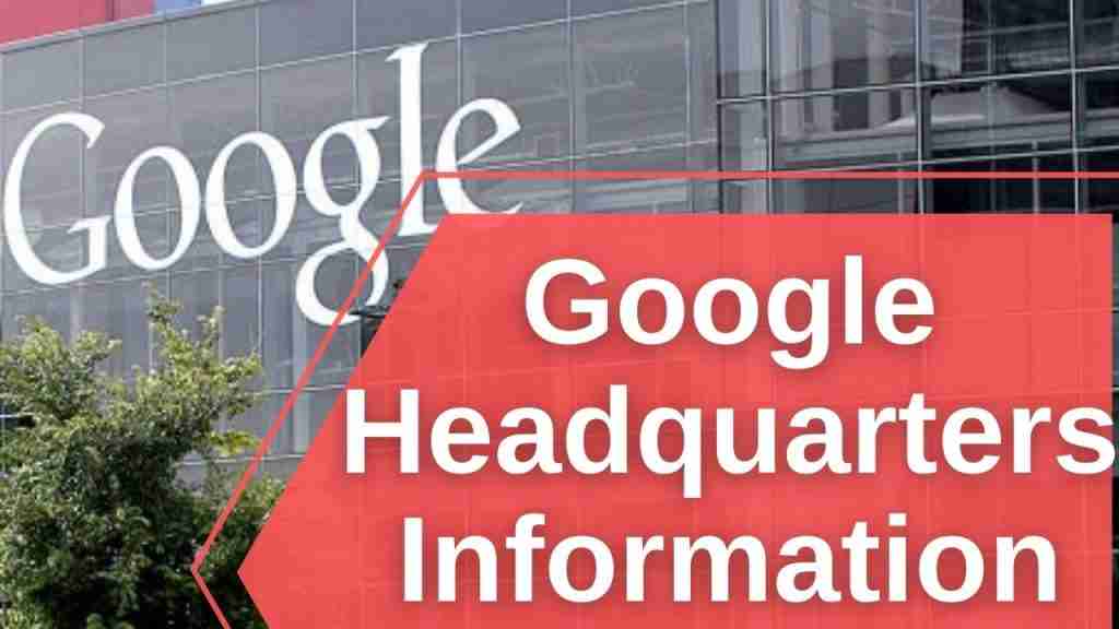 Google Headquarters Information