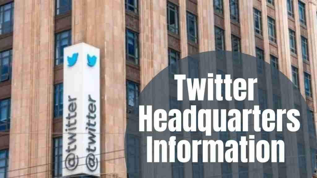 Twitter Headquarters Information